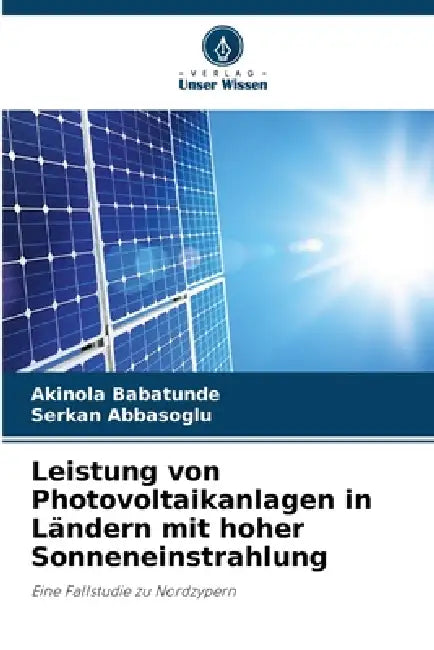 Leistung von Photovoltaikanlagen in Ländern mit hoher Sonneneinstrahlung by Akinola Babatunde, Serkan Abbasoglu