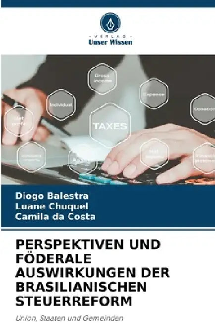 Perspektiven Und Föderale Auswirkungen Der Brasilianischen Steuerreform by Diogo Balestra, Luane Chuquel, Camila Da Costa