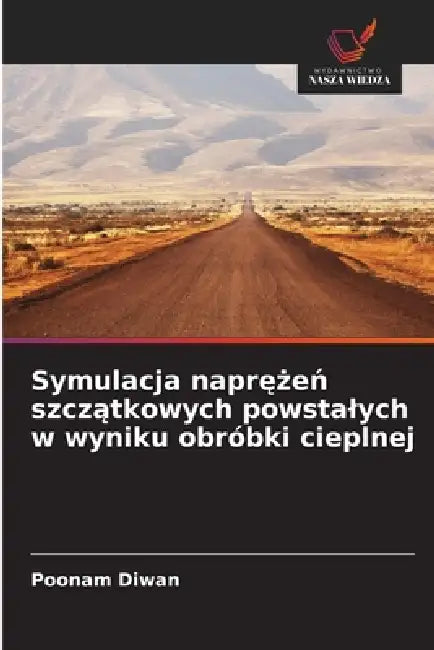 Symulacja naprężeń szczątkowych powstalych w wyniku obróbki cieplnej by Poonam Diwan