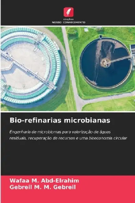 Bio-refinarias microbianas by Wafaa M. Abd-Elrahim, Gebreil M. M. Gebreil