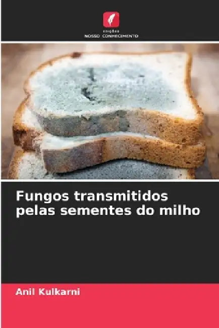 Fungos transmitidos pelas sementes do milho by Anil Kulkarni