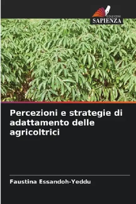 Percezioni e strategie di adattamento delle agricoltrici by Faustina Essandoh-Yeddu