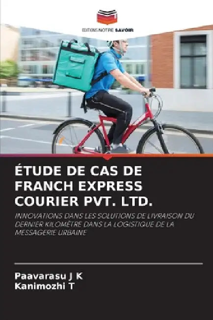 Étude de Cas de Franch Express Courier Pvt. Ltd. by Paavarasu J. K., Kanimozhi T