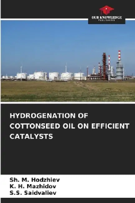 Hydrogenation of Cottonseed Oil on Efficient Catalysts by Sh M. Hodzhiev, K. H. Mazhidov, S. S. Saidvaliev