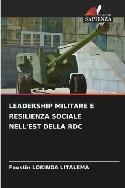 Leadership Militare E Resilienza Sociale Nell'est Della Rdc by Faustin Lokinda