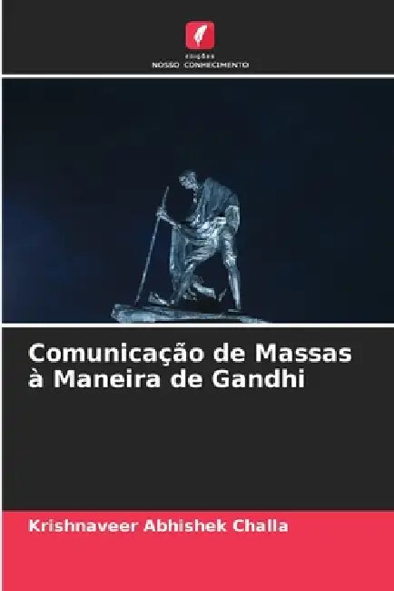 Comunicação de Massas à Maneira de Gandhi by Krishnaveer Abhishek Challa