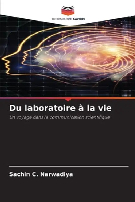 Du laboratoire à la vie by Sachin C. Narwadiya