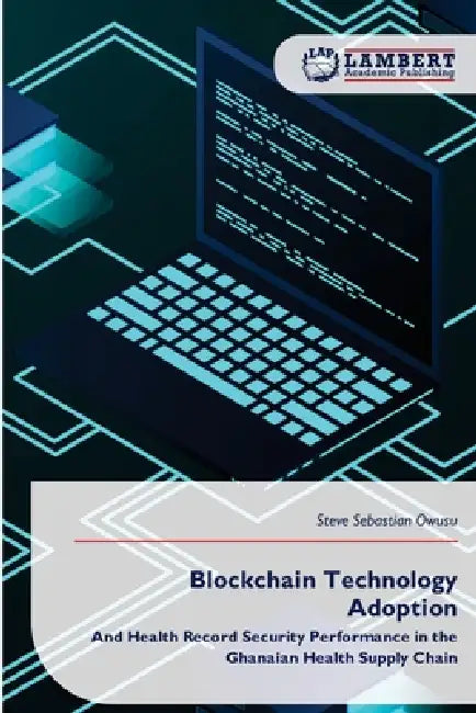 Blockchain Technology Adoption by Steve Sebastian Owusu