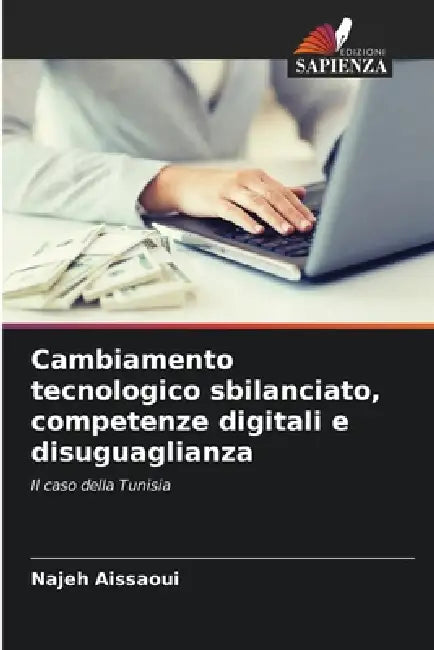 Cambiamento tecnologico sbilanciato, competenze digitali e disuguaglianza by Najeh Aissaoui