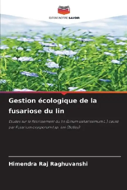 Gestion écologique de la fusariose du lin by Himendra Raj Raghuvanshi