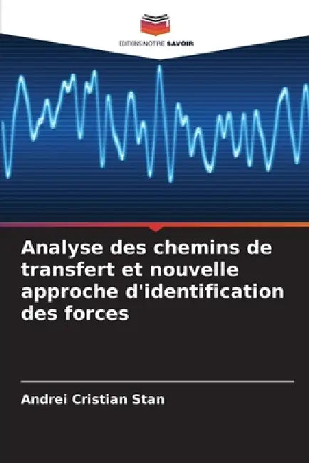 Analyse des chemins de transfert et nouvelle approche d'identification des forces by Andrei Cristian Stan