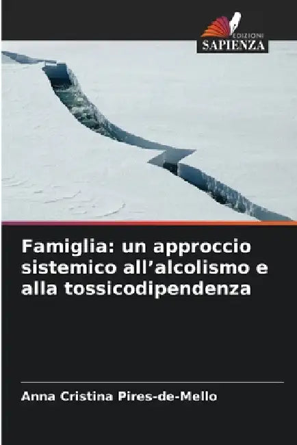 Famiglia: un approccio sistemico all'alcolismo e alla tossicodipendenza by Anna Cristina Pires-De-Mello