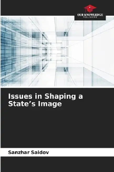 Issues in Shaping a State's Image by Sanzhar Saidov