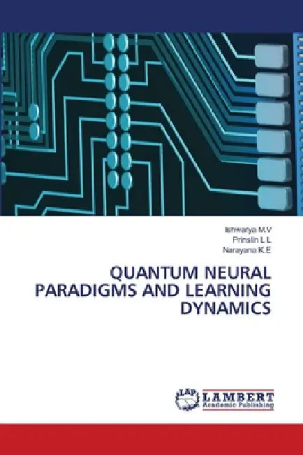 Quantum Neural Paradigms and Learning Dynamics by Ishwarya M. V., Prinslin L. L, Narayana K. E.