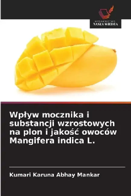 Wplyw mocznika i substancji wzrostowych na plon i jakośc owoców Mangifera indica L. by Kumari Karuna Abhay Mankar