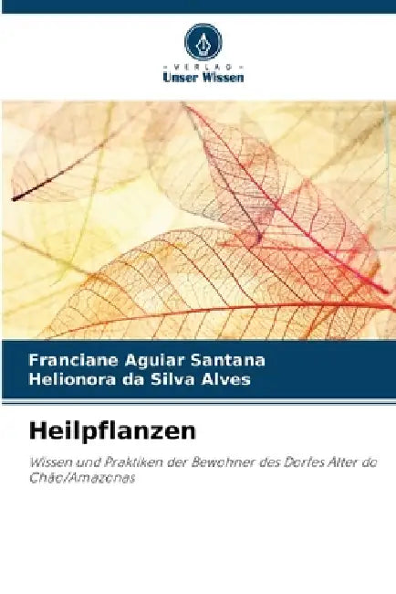 Heilpflanzen by Franciane Aguiar Santana, Helionora Da Silva Alves