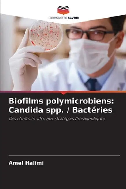 Biofilms polymicrobiens: Candida spp. / Bactéries by Amel Halimi