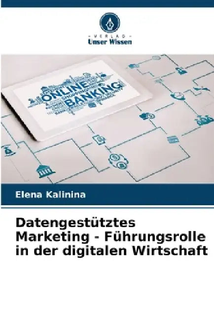 Datengestütztes Marketing - Führungsrolle in der digitalen Wirtschaft by Elena Kalinina