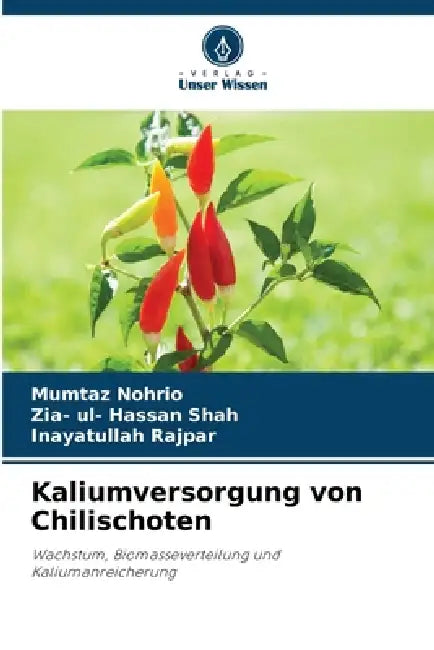 Kaliumversorgung von Chilischoten by Mumtaz Nohrio, Zia- Ul- Hassan Shah, Inayatullah Rajpar