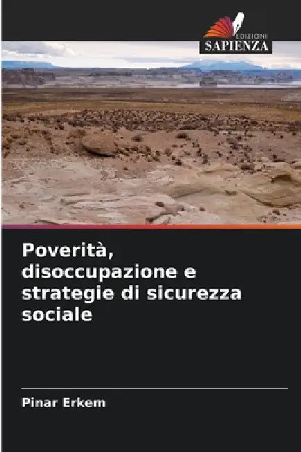 Poverità, disoccupazione e strategie di sicurezza sociale by Pinar Erkem