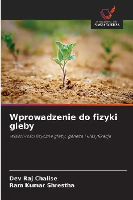 Wprowadzenie do fizyki gleby by Dev Raj Chalise, Ram Kumar Shrestha