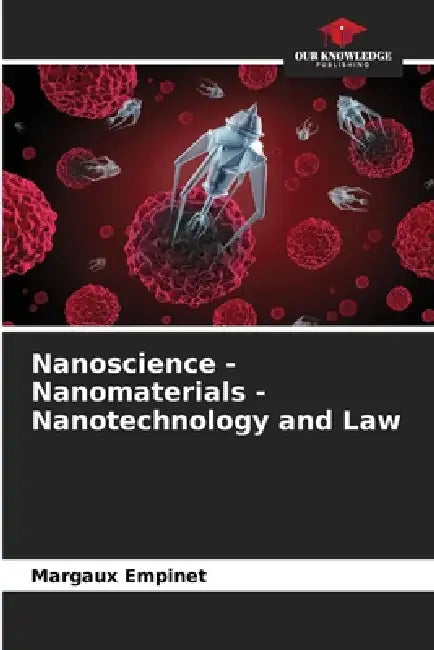 Nanoscience - Nanomaterials - Nanotechnology and Law by Margaux Empinet