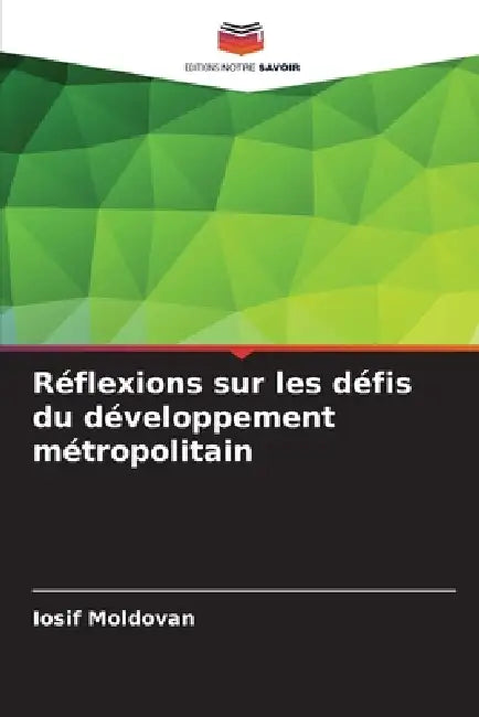 Réflexions sur les défis du développement métropolitain by Iosif Moldovan
