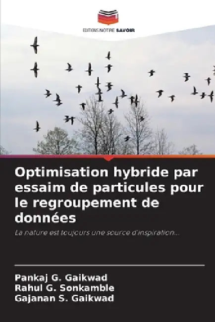 Optimisation hybride par essaim de particules pour le regroupement de données by Pankaj G. Gaikwad, Rahul G. Sonkamble, Gajanan S. Gaikwad