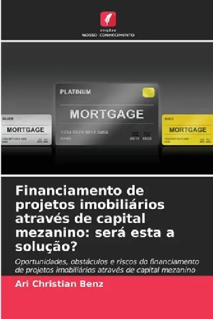 Financiamento de projetos imobiliários através de capital mezanino: será esta a solução? by Ari Christian Benz