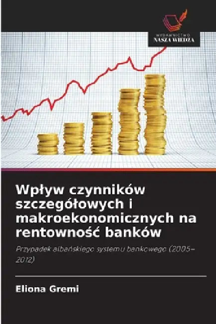 Wplyw czynników szczególowych i makroekonomicznych na rentownośc banków by Eliona Gremi