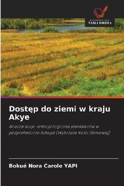 Dostęp do ziemi w kraju Akye by Bokué Nora Carole Yapi