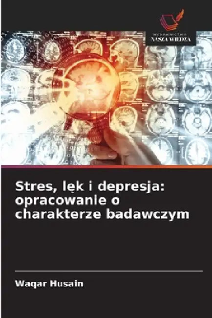 Stres, lęk i depresja: opracowanie o charakterze badawczym by Waqar Husain