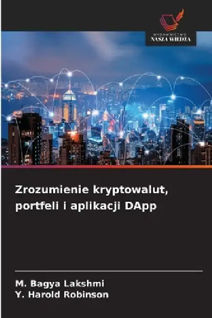 Zrozumienie kryptowalut, portfeli i aplikacji DApp by M. Bagya Lakshmi, Y. Harold Robinson