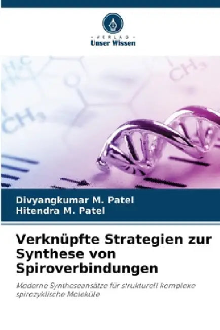 Verknüpfte Strategien zur Synthese von Spiroverbindungen by Divyangkumar M. Patel, Hitendra M. Patel