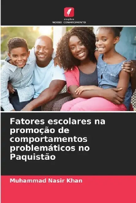 Fatores escolares na promoção de comportamentos problemáticos no Paquistão by Muhammad Nasir Khan
