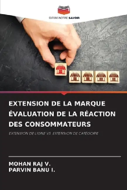 Extension de la Marque Évaluation de la Réaction Des Consommateurs by Mohan Raj V, Parvin Banu I