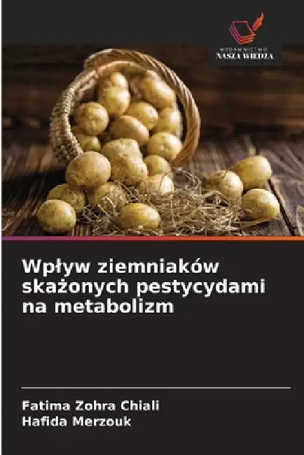 Wplyw ziemniaków skażonych pestycydami na metabolizm by Fatima Zohra Chiali, Hafida Merzouk