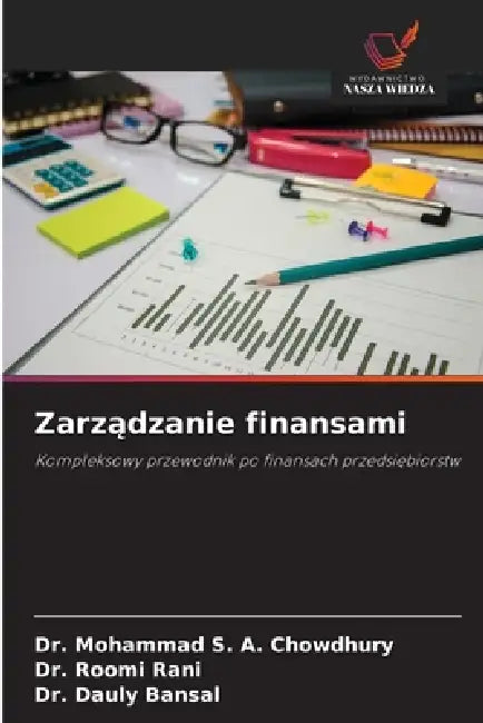 Zarządzanie finansami by Mohammad S. a. Chowdhury, Roomi Rani, Dauly Bansal