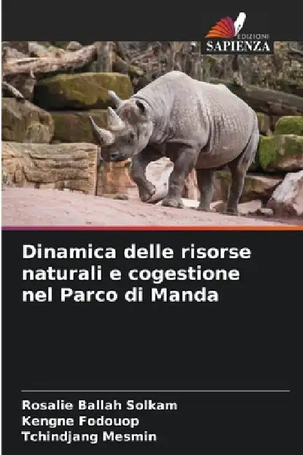Dinamica delle risorse naturali e cogestione nel Parco di Manda by Rosalie Ballah Solkam, Kengne Fodouop, Tchindjang Mesmin