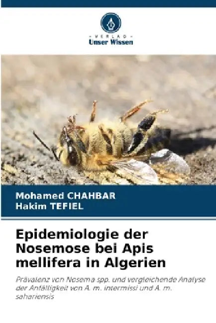 Epidemiologie der Nosemose bei Apis mellifera in Algerien by Mohamed Chahbar, Hakim Tefiel