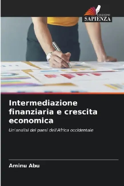Intermediazione finanziaria e crescita economica by Aminu Abu