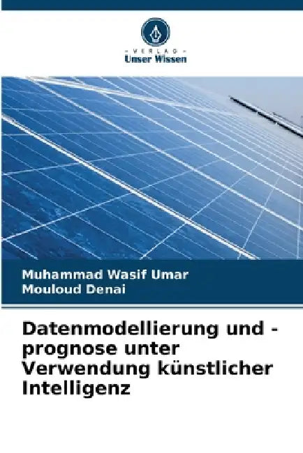 Datenmodellierung und -prognose unter Verwendung künstlicher Intelligenz by Muhammad Wasif Umar, Mouloud Denai