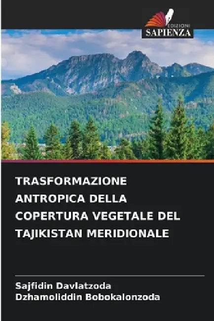 Trasformazione Antropica Della Copertura Vegetale del Tajikistan Meridionale by Sajfidin Davlatzoda, Dzhamoliddin Bobokalonzoda