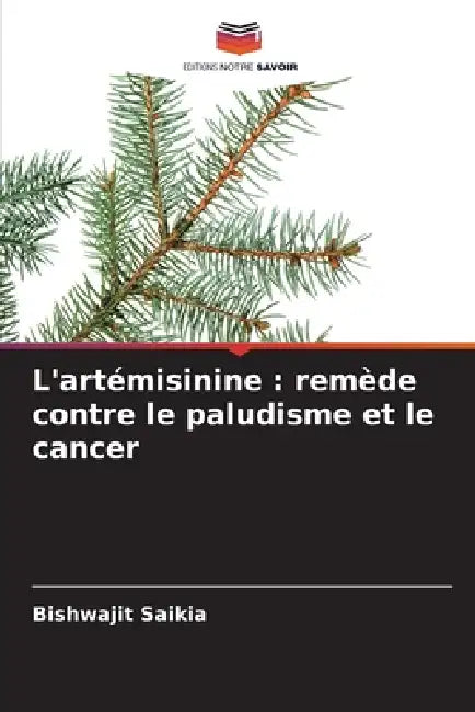 L'artémisinine: remède contre le paludisme et le cancer by Bishwajit Saikia