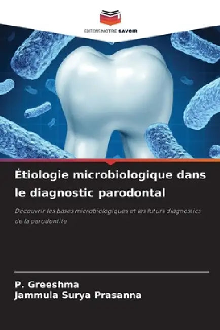 Étiologie microbiologique dans le diagnostic parodontal by P. Greeshma, Jammula Surya Prasanna