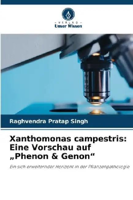 Xanthomonas campestris: Eine Vorschau auf "Phenon & Genon" by Raghvendra Pratap Singh