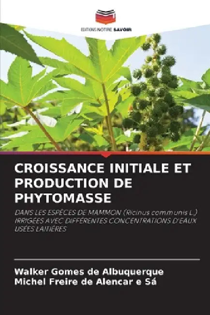 Croissance Initiale Et Production de Phytomasse by Walker Gomes de Albuquerque, Michel Freire de Alencar E. Sá