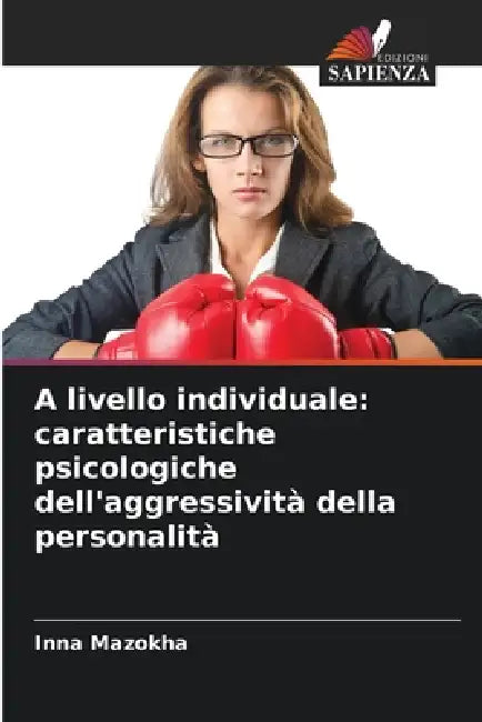 A livello individuale: caratteristiche psicologiche dell'aggressività della personalità by Inna Mazokha