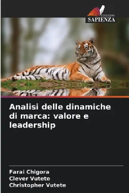 Analisi delle dinamiche di marca: valore e leadership by Farai Chigora, Clever Vutete, Christopher Vutete