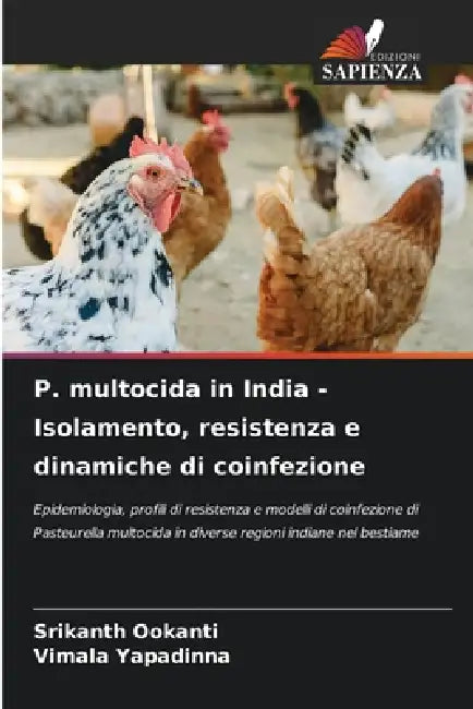 P. multocida in India - Isolamento, resistenza e dinamiche di coinfezione by Srikanth Ookanti, Vimala Yapadinna